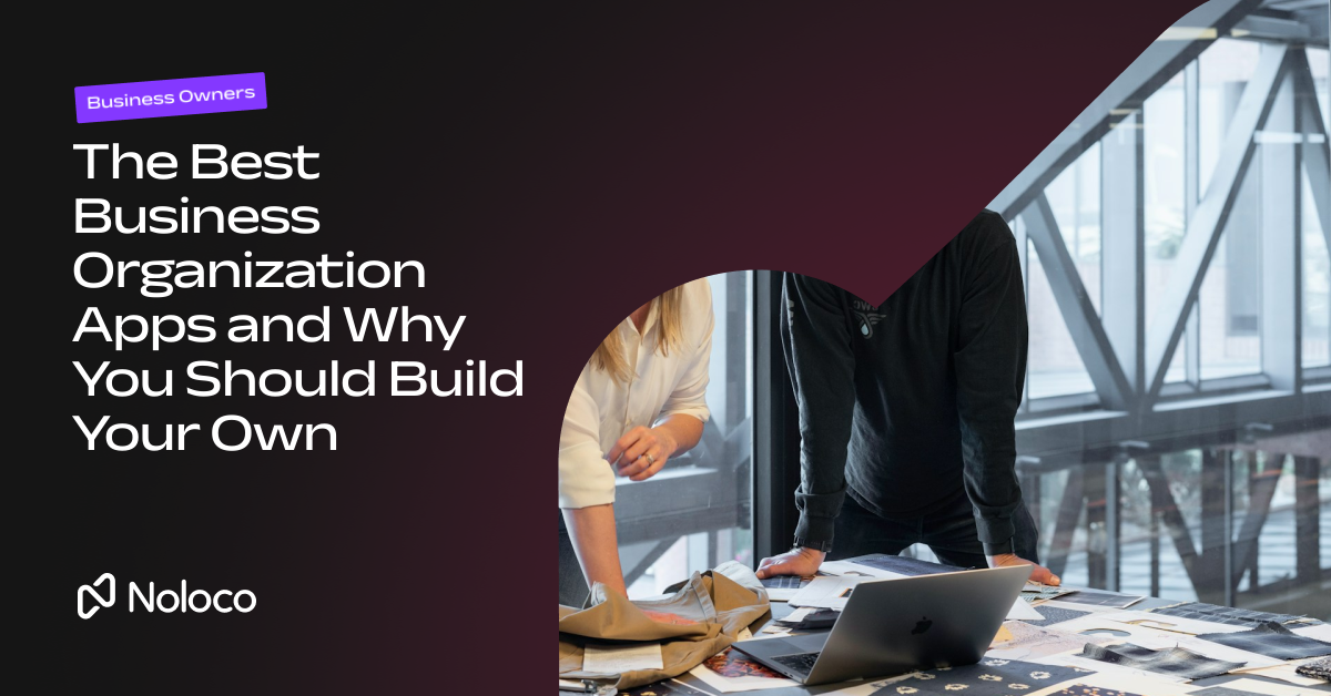 The Best Business Organization Apps and Why You Should Build Your Own