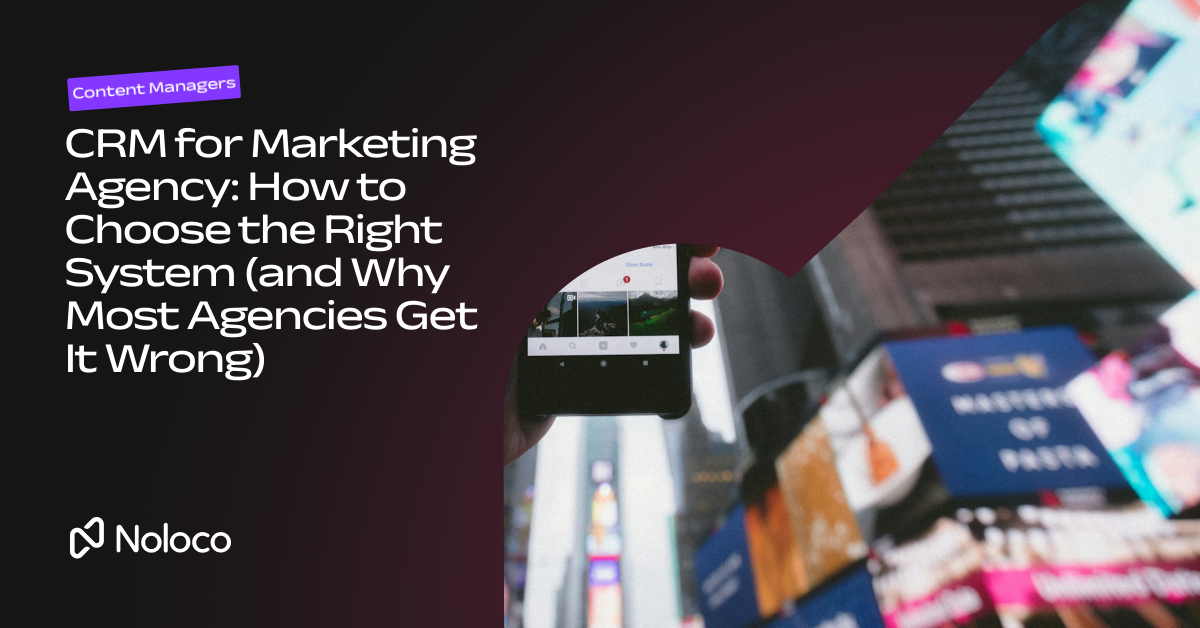 CRM for Marketing Agency: How to Choose the Right System (and Why Most Agencies Get It Wrong)