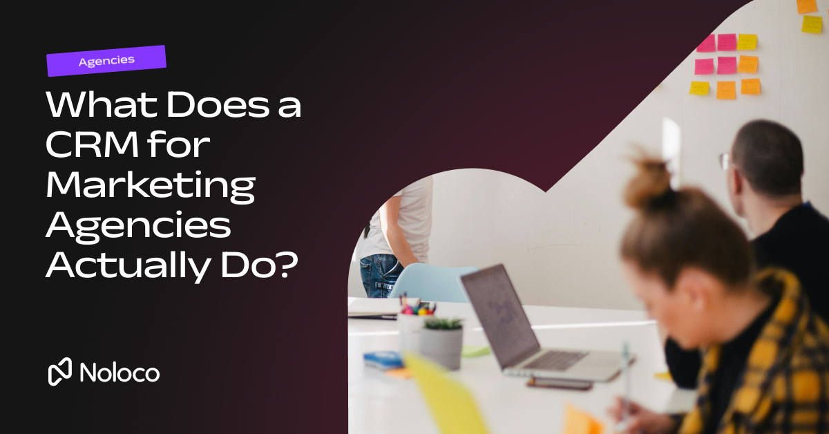 What Does a CRM for Marketing Agencies Actually Do?